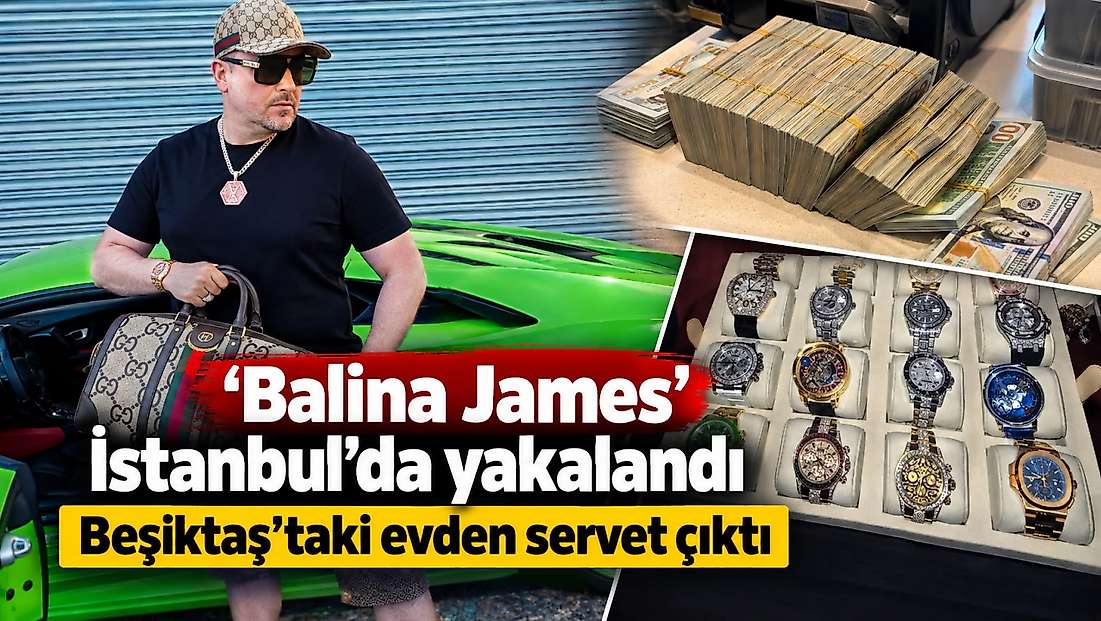 'Balina James' İstanbul'da yakalandı Beşiktaş'taki evden servet çıktı