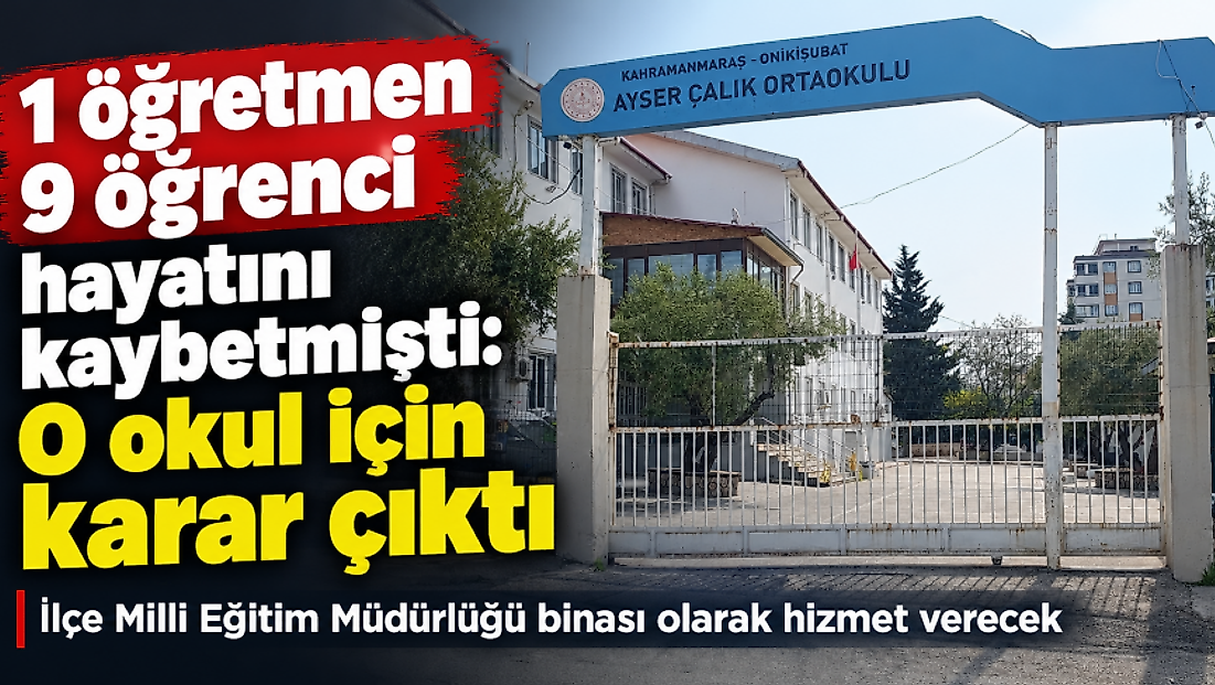 1 öğretmen 9 öğrenci hayatını kaybetmişti: İlçe Milli Eğitim Müdürlüğü binası olarak hizmet verecek