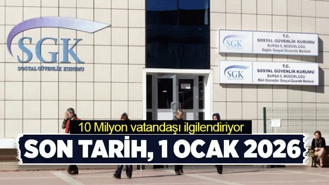 10 Milyon vatandaşı ilgilendiriyor: Son tarih 1 Ocak 2026