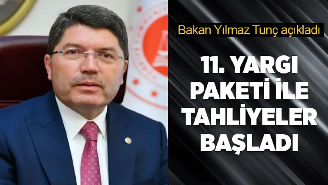 11. Yargı Paketi kapsamında tahliye işlemleri başladı