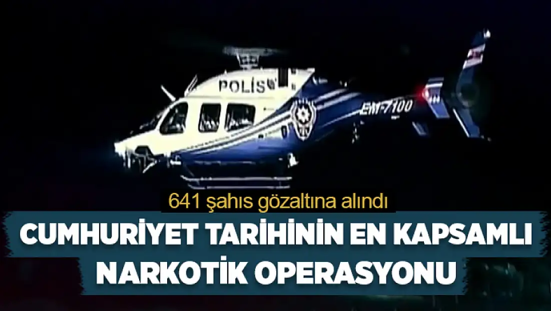 14 İlde narkokapan operasyonu: 641 gözaltı