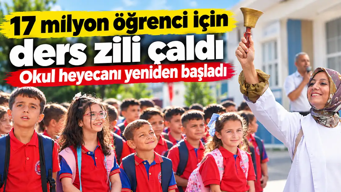 17 milyon öğrenci için ders zili çaldı