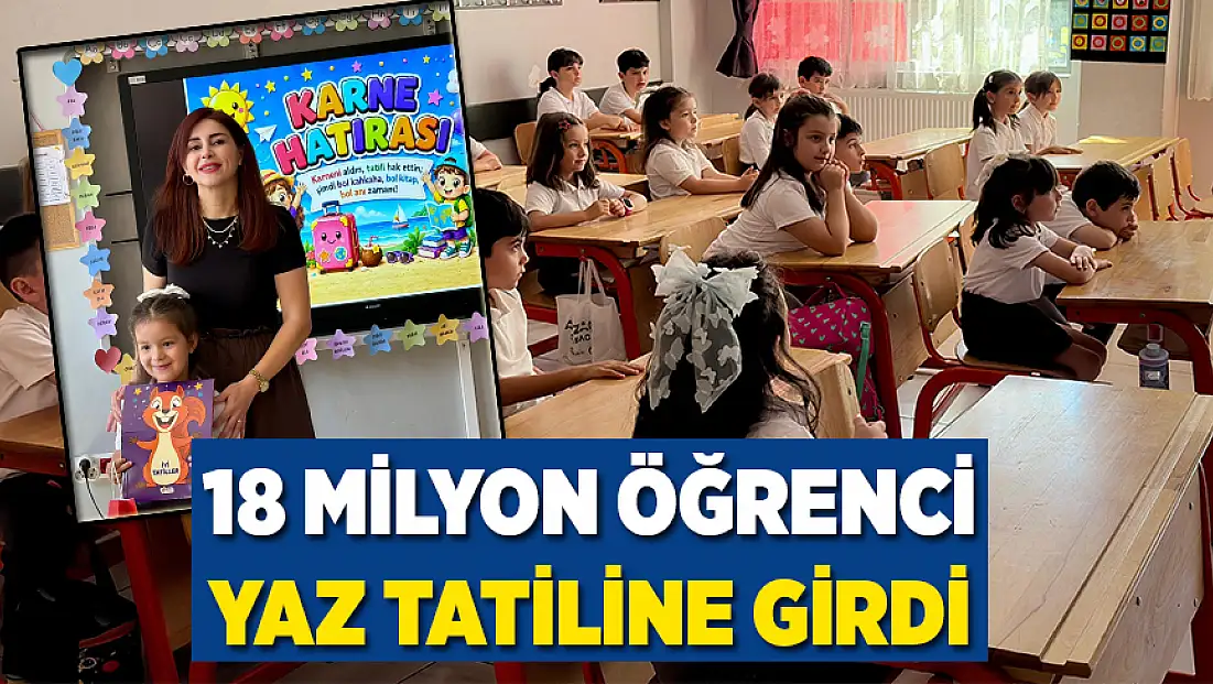 18 milyon öğrenci yaz tatiline girdi