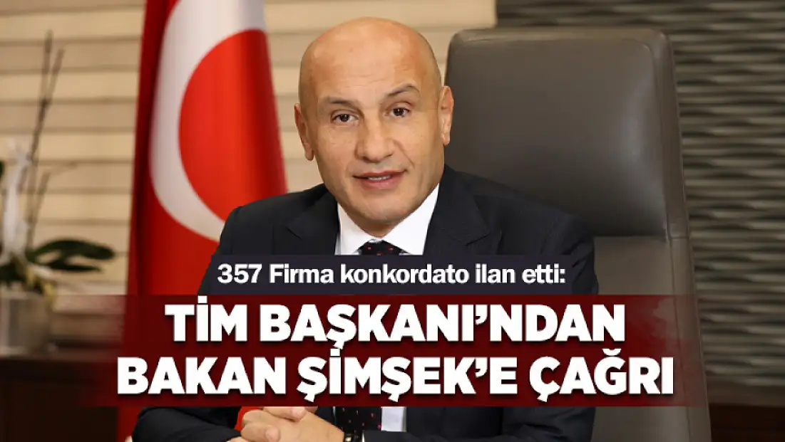 357 Firma konkordato ilan etti: TİM Başkanı’ndan Bakan Şimşek’e çağrı