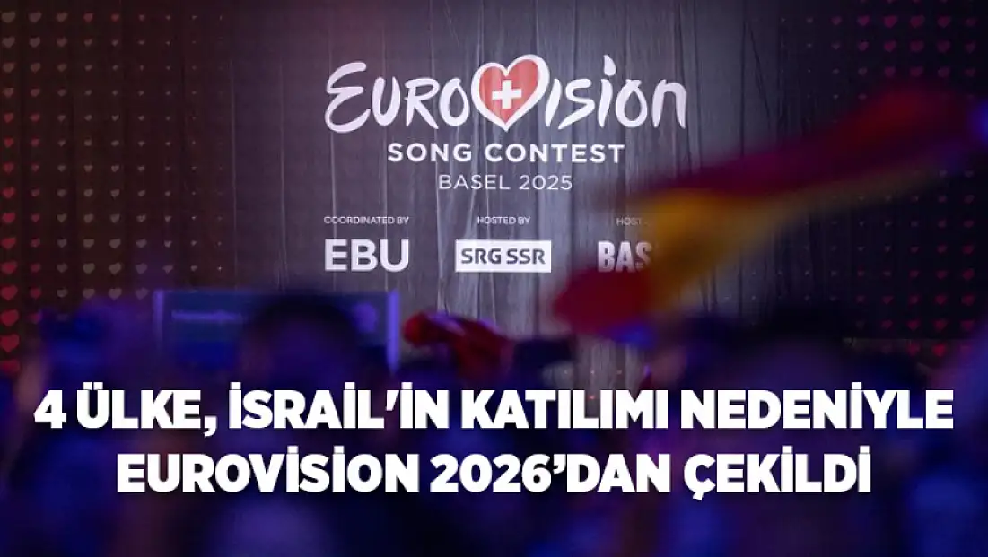 4 Ülke, İsrail'in katılımı nedeniyle Eurovision 2026’dan çekildi