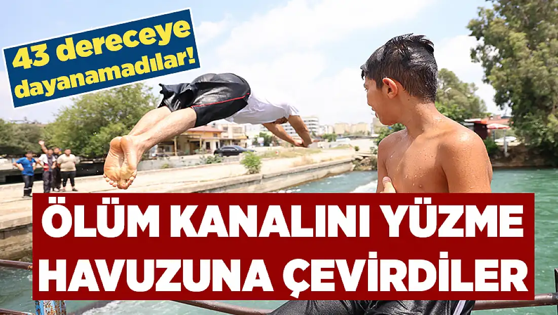 43 dereceye dayanamadılar! Ölüm kanalını yüzme havuzuna çevirdiler