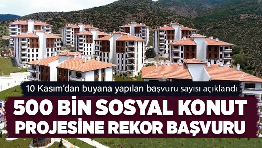 500 Bin sosyal konut projesine rekor başvuru