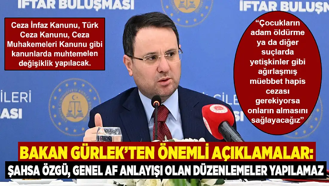 Adalet Bakanı Gürlek: Şahsa özgü, genel af anlayışı olan düzenlemeler yapılamaz