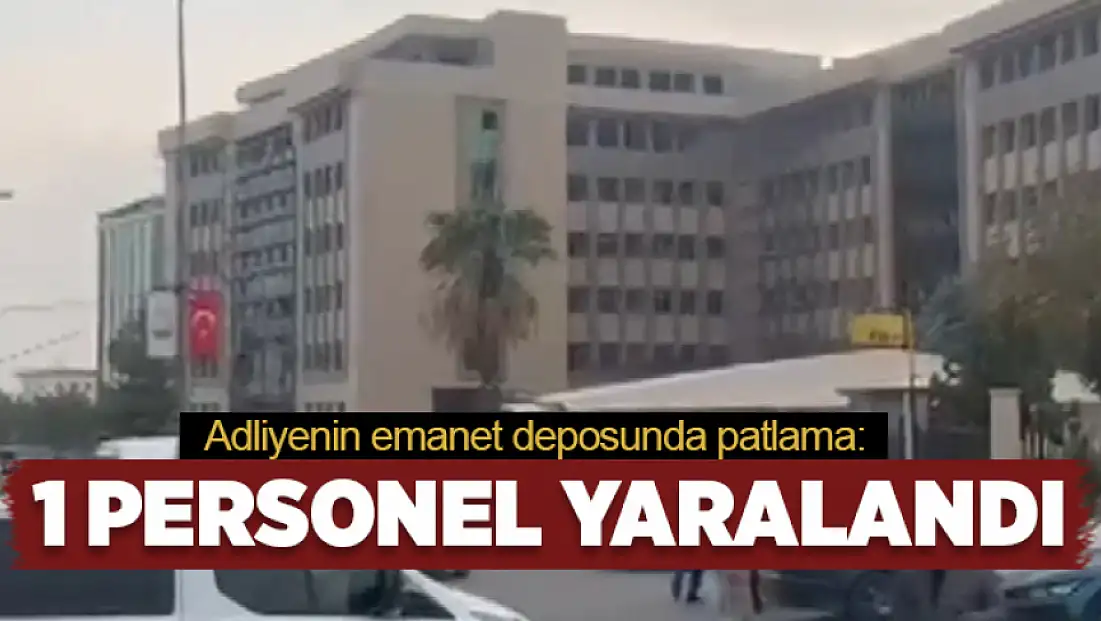 Adliyenin emanet deposunda patlama: 1 Yaralı