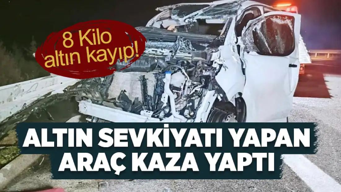 Altın sevkiyatı yapan araç takla attı: 8 kilo altın kayıp