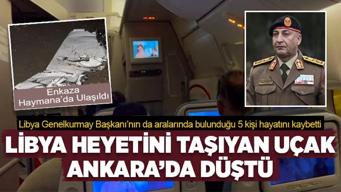 Ankara'da Libya Genelkurmay Başkanı AL-Haddad'ı taşıyan jet düştü