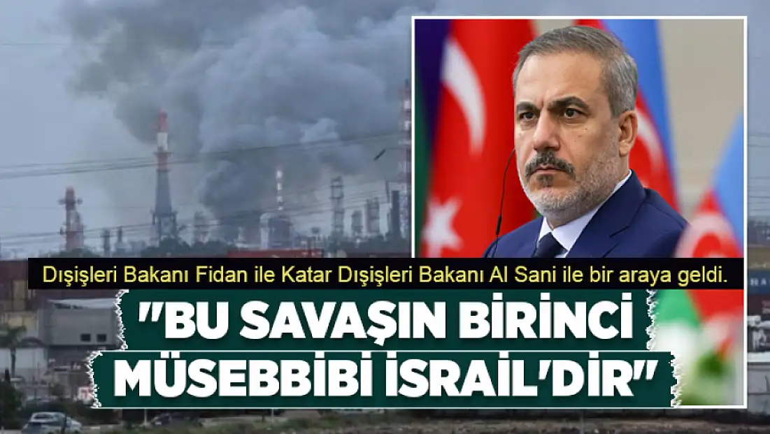 Bakan Fidan: Bu savaşın birinci müsebbibi İsrail'dir