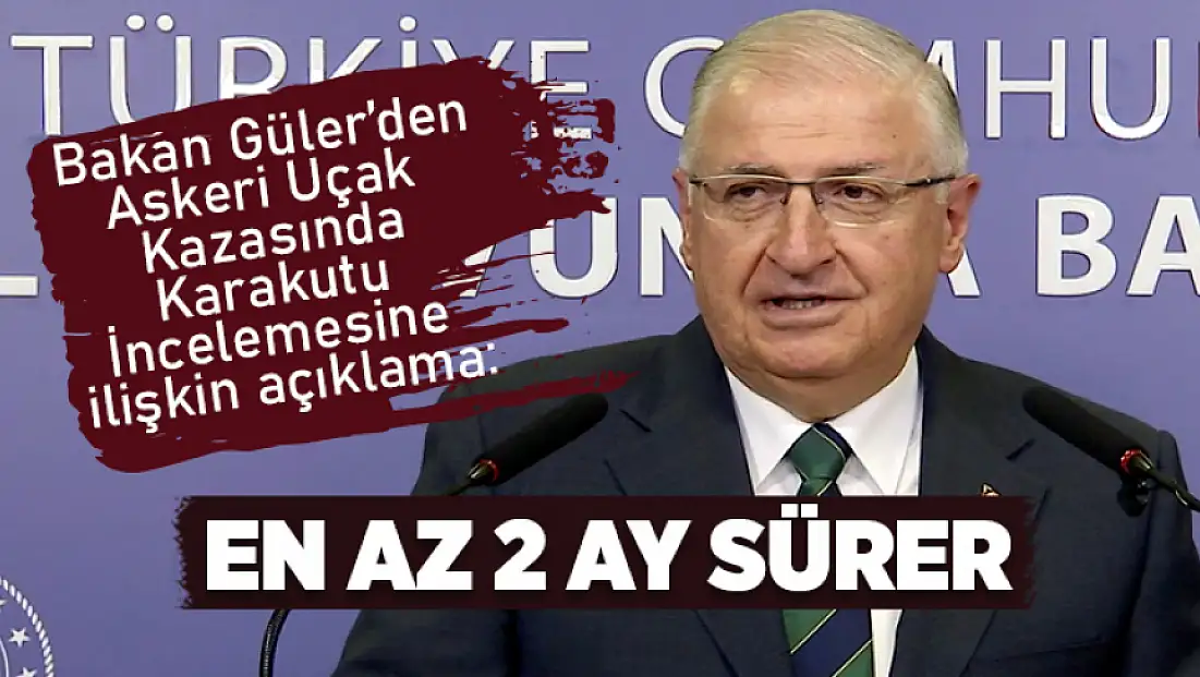 Bakan Güler: Kutuların çözümü en az 2 ay sürer