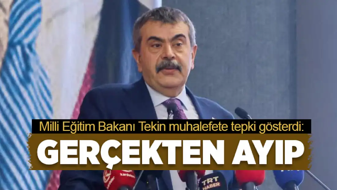 Bakan Tekin muhalefete tepki gösterdi: Gerçekten ayıp