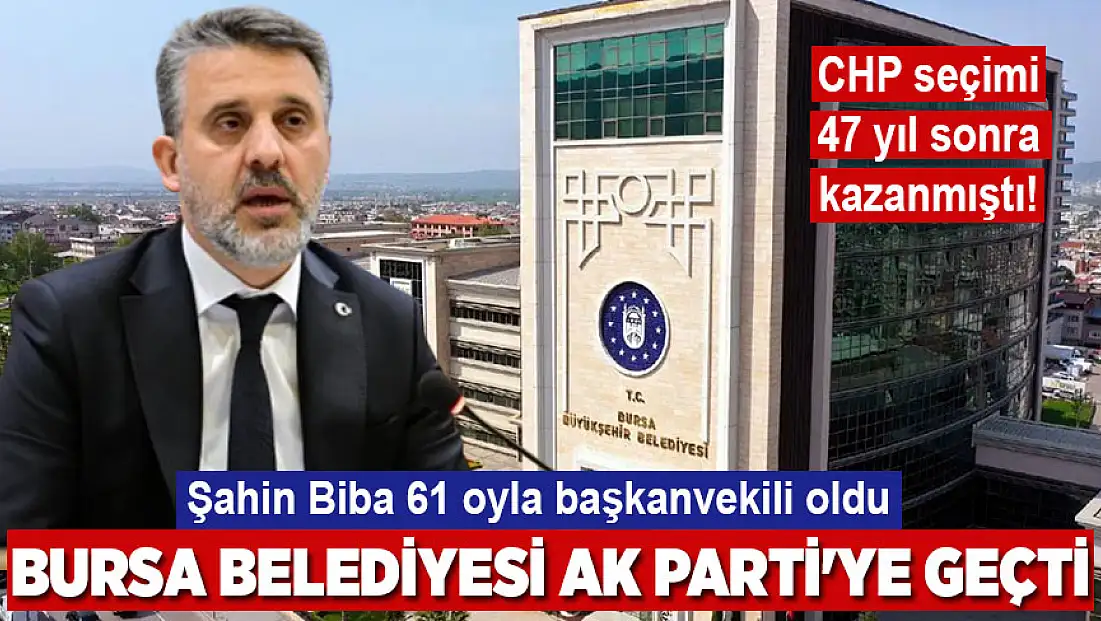 Bursa Büyükşehir Belediyesi AK Parti'ye geçti