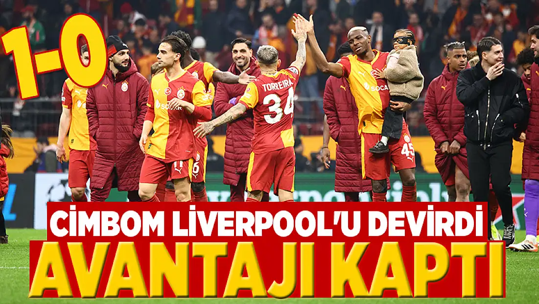 Cimbom Liverpool’u devirdi: Avantajı kaptı