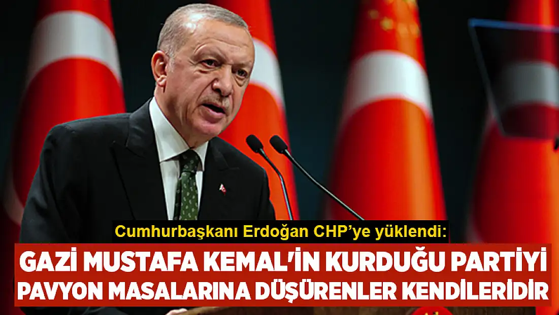 Cumhurbaşkanı Erdoğan CHP’ye yüklendi: Dün 'halkın umudu' dediklerine bugün 'hain' damgası vuranlar da kendilerinden başkası değildir