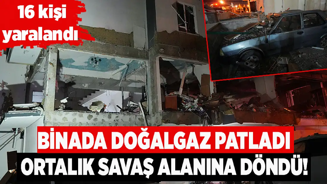 Doğalgaz patlamasında ortalık savaş alanına döndü: 16 yaralı