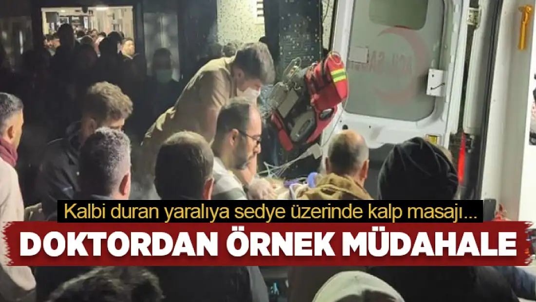 Doktordan örnek müdahale: Kalbi duran yaralıya sedye üzerinde kalp masajı
