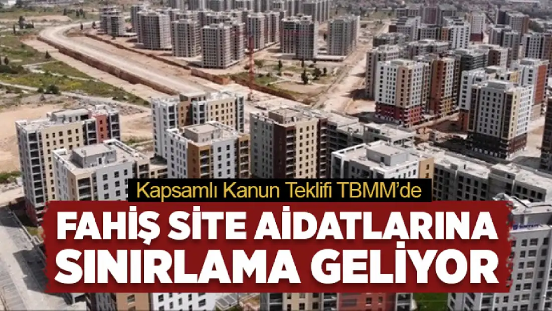 Fahiş site aidatlarına sınırlama geliyor: Kanun teklifi TBMM’de