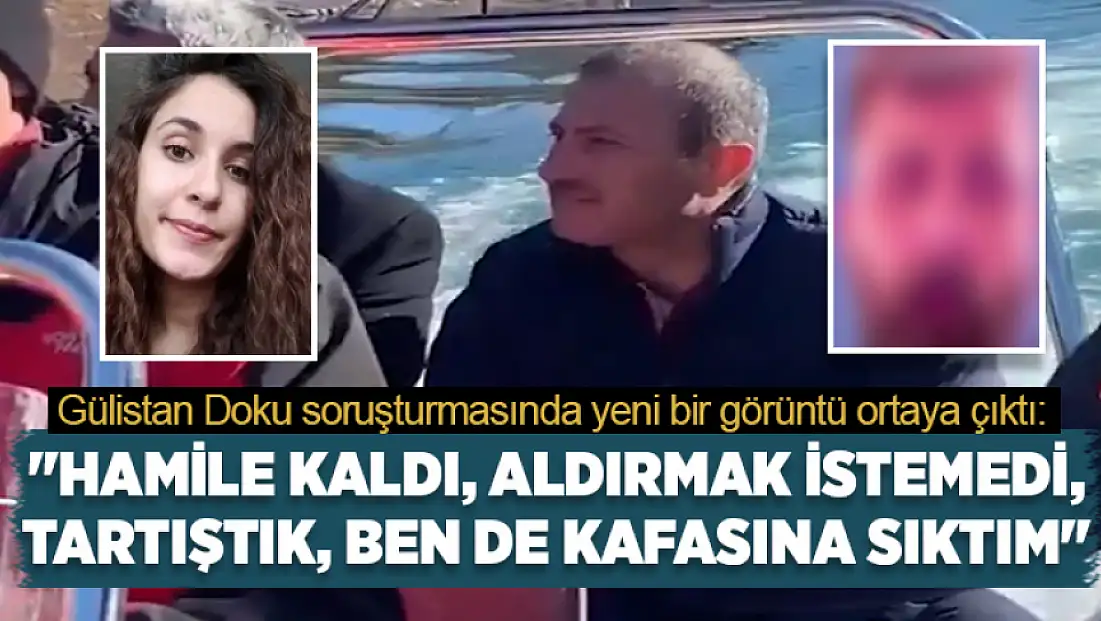 Gülistan Doku soruşturmasında şok görüntü: 'Hamileydi, tartıştık, vurdum' iddiası