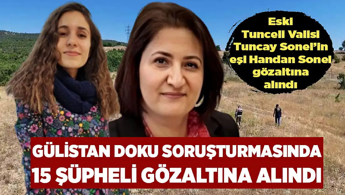 Gülistan Doku soruşturmasında 5 ilde 15 şüpheli gözaltına alındı