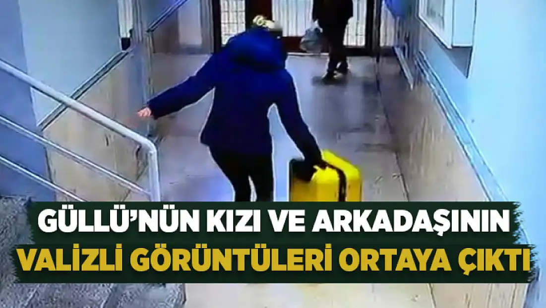 Güllü’nün kızı ve arkadaşının valizli görüntüleri ortaya çıktı