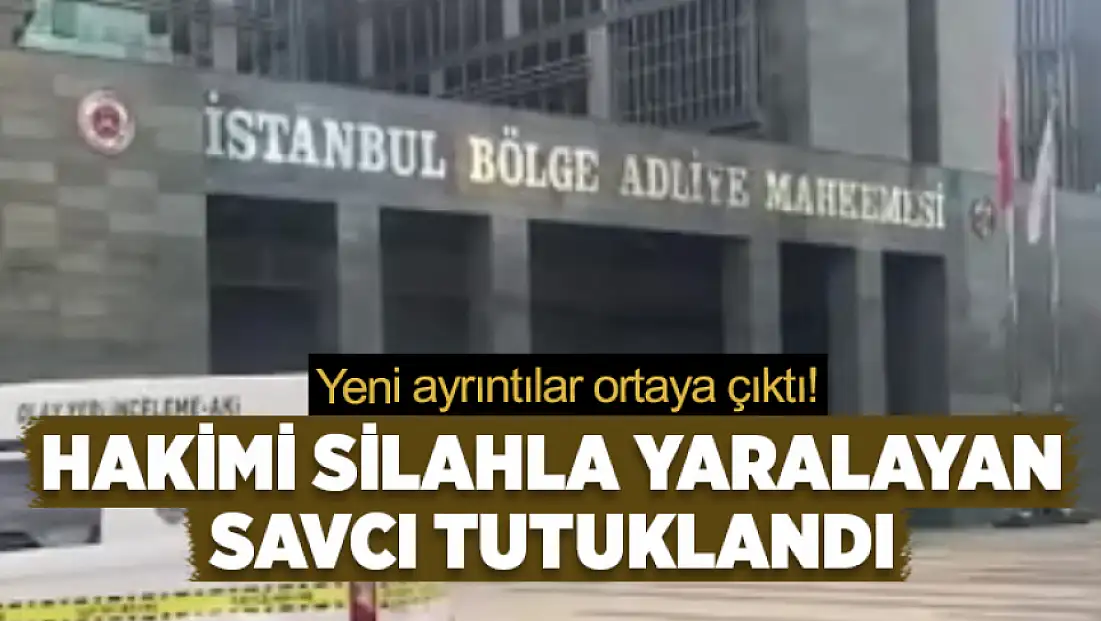 Hakimi silahla yaralayan savcı tutuklandı