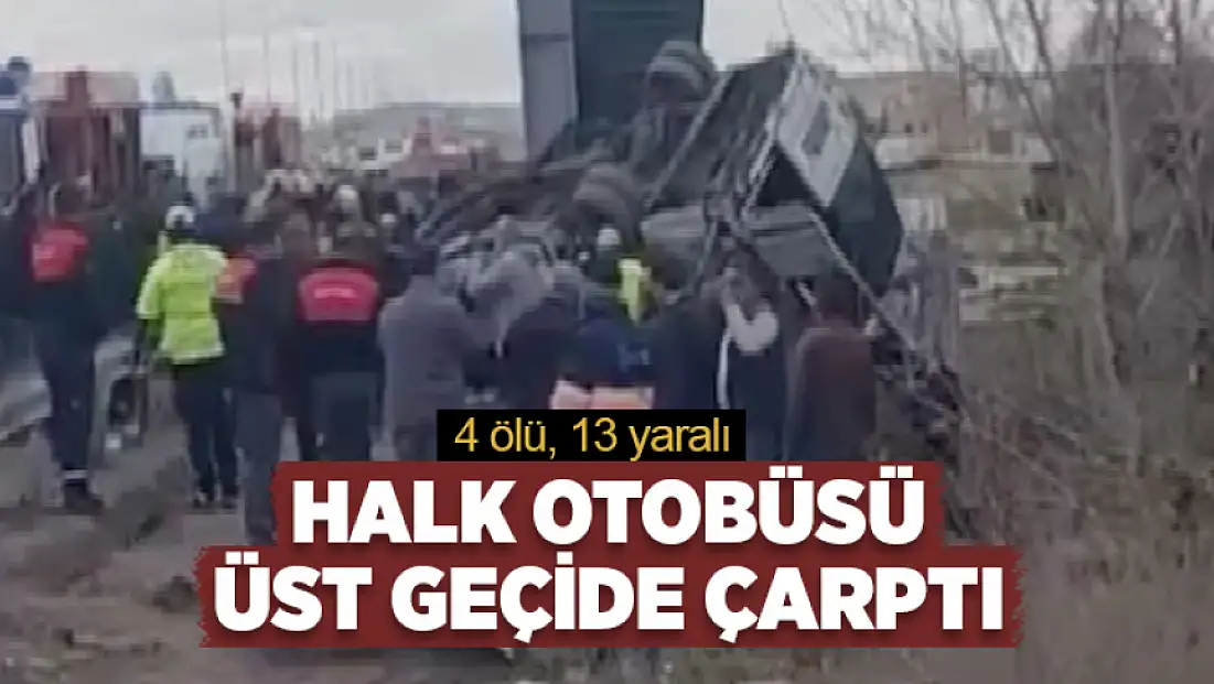 Halk otobüsü üst geçide çarptı: 4 ölü, 13 yaralı