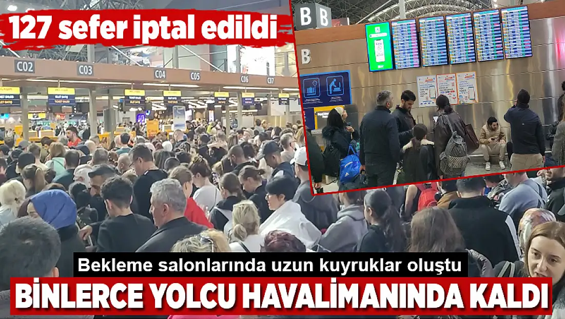 Hava muhalefeti uçak seferlerini vurdu: Binlerce yolcu havalimanında kaldı