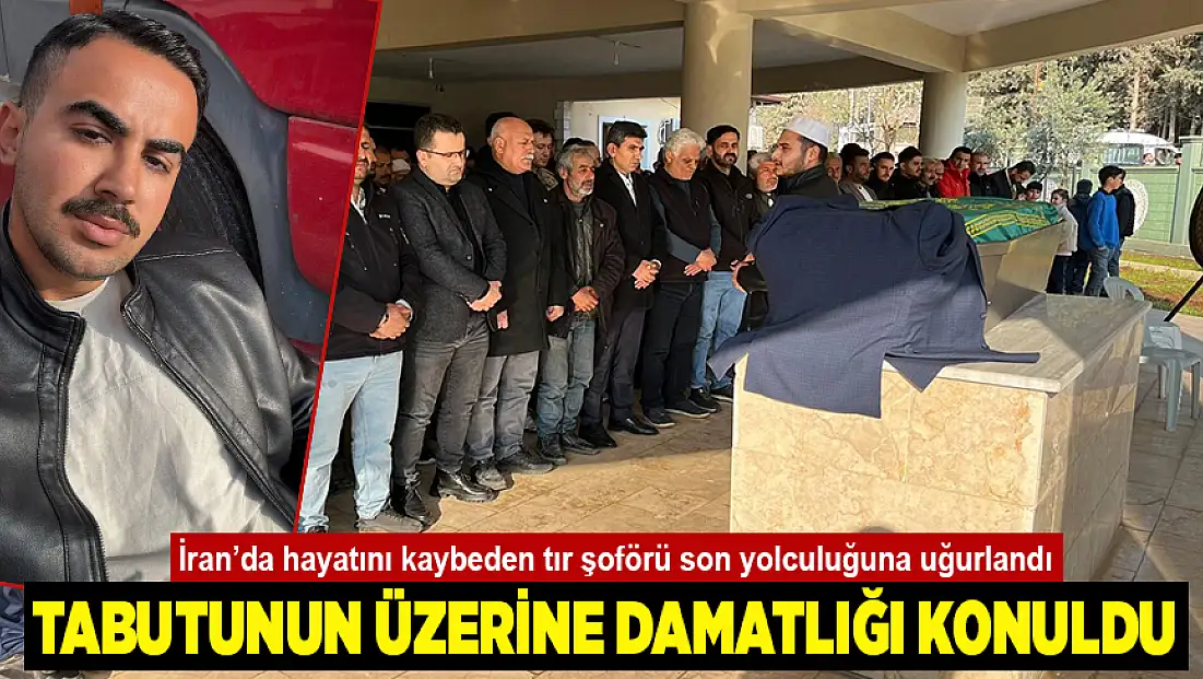 İran’da hayatını kaybeden tır şoförü son yolculuğuna uğurlandı: Tabutunun üzerine damatlığı konuldu