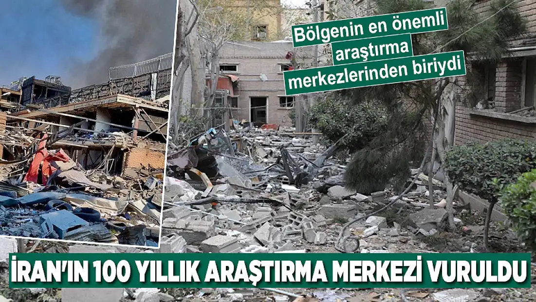 İran'ın 100 yıllık araştırma merkezi vuruldu