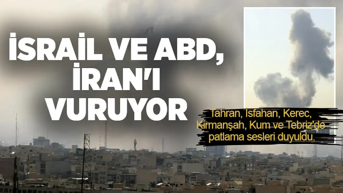 İsrail ve ABD, İran'ı vuruyor