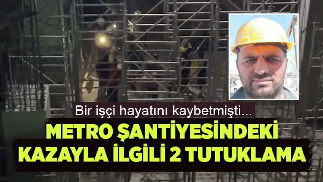 Kabataş metro inşaatındaki kazayla ilgili 2 tutuklama