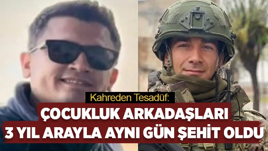 Kahreden tesadüf: Çocukluk arkadaşları 3 yıl arayla aynı gün şehit oldu