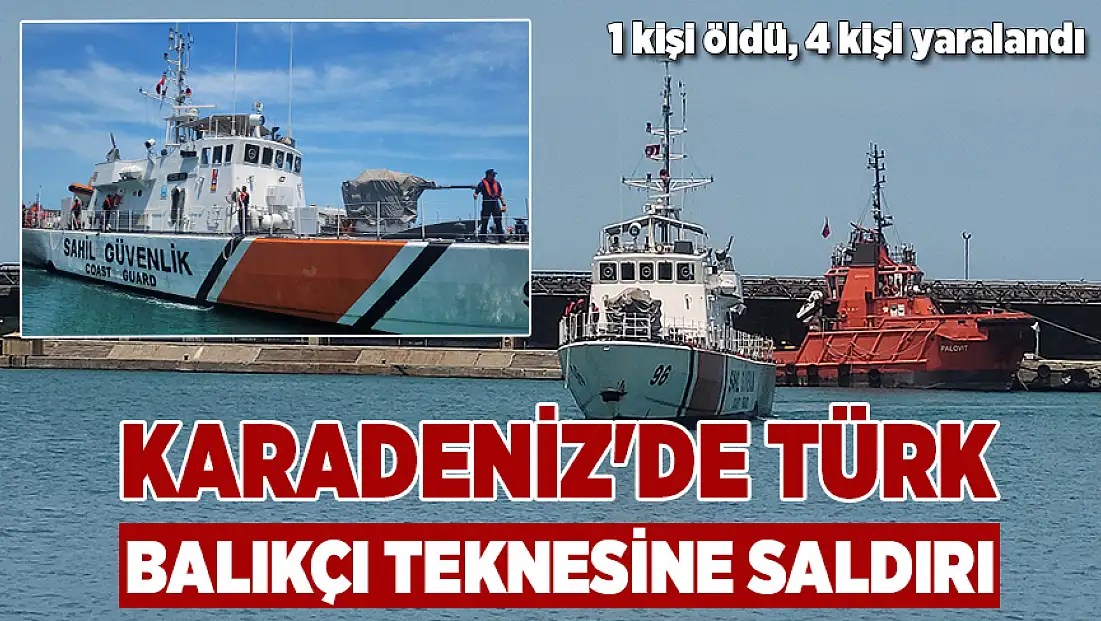 Karadeniz'de Türk balıkçı teknesine saldırı: 1 ölü