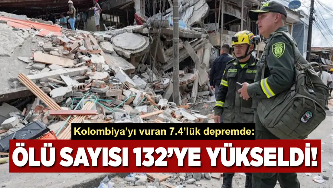 Kolombiya’yı vuran 7.4’lük depremde ölü sayısı 132’ye yükseldi