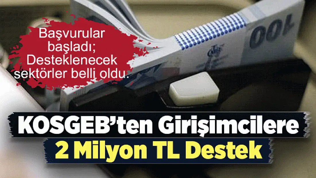 KOSGEB’ten girişimcilere 2 milyon TL destek