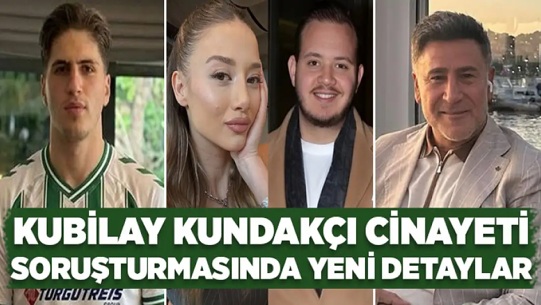 Kubilay Kundakçı cinayeti soruşturmasında yeni detaylar