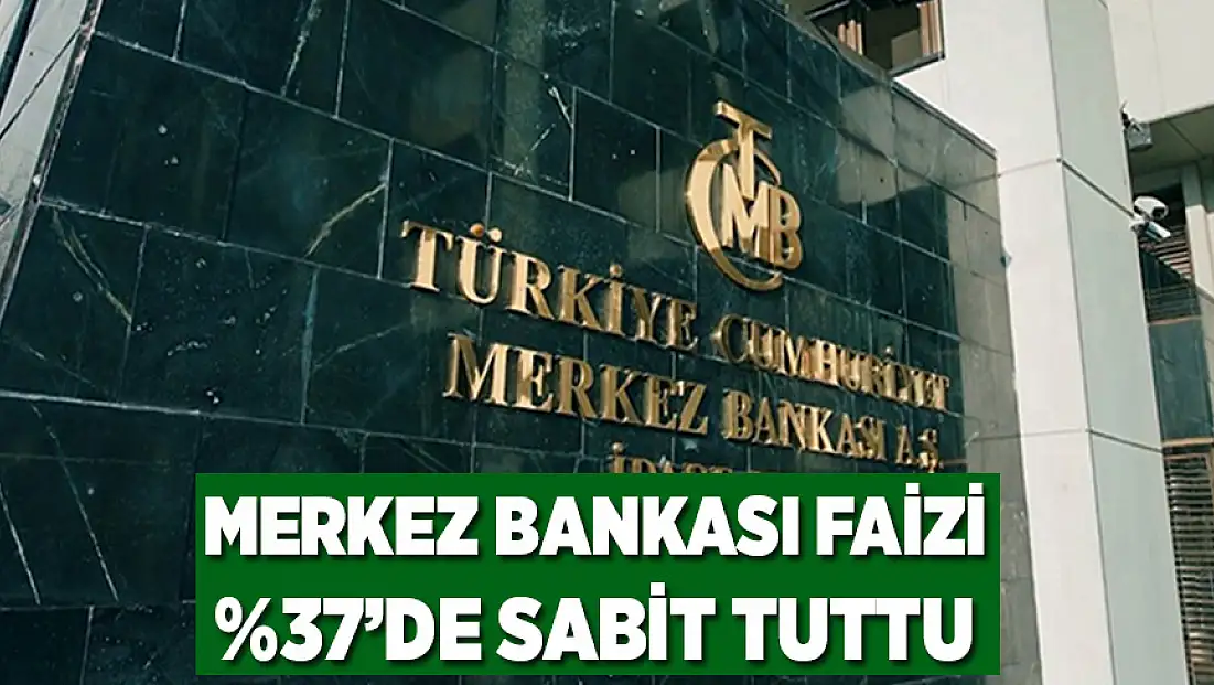 Merkez Bankası faizi %37’de sabit tuttu