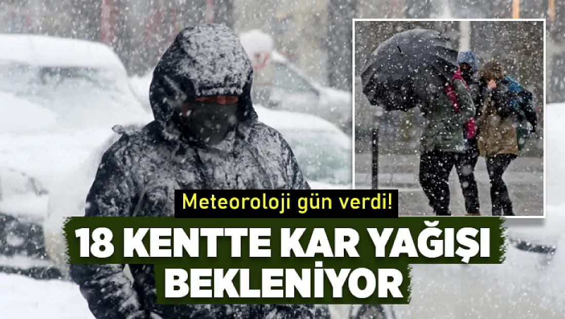 Meteoroloji tarih verdi: Salı günü 18 ilde kar alarmı