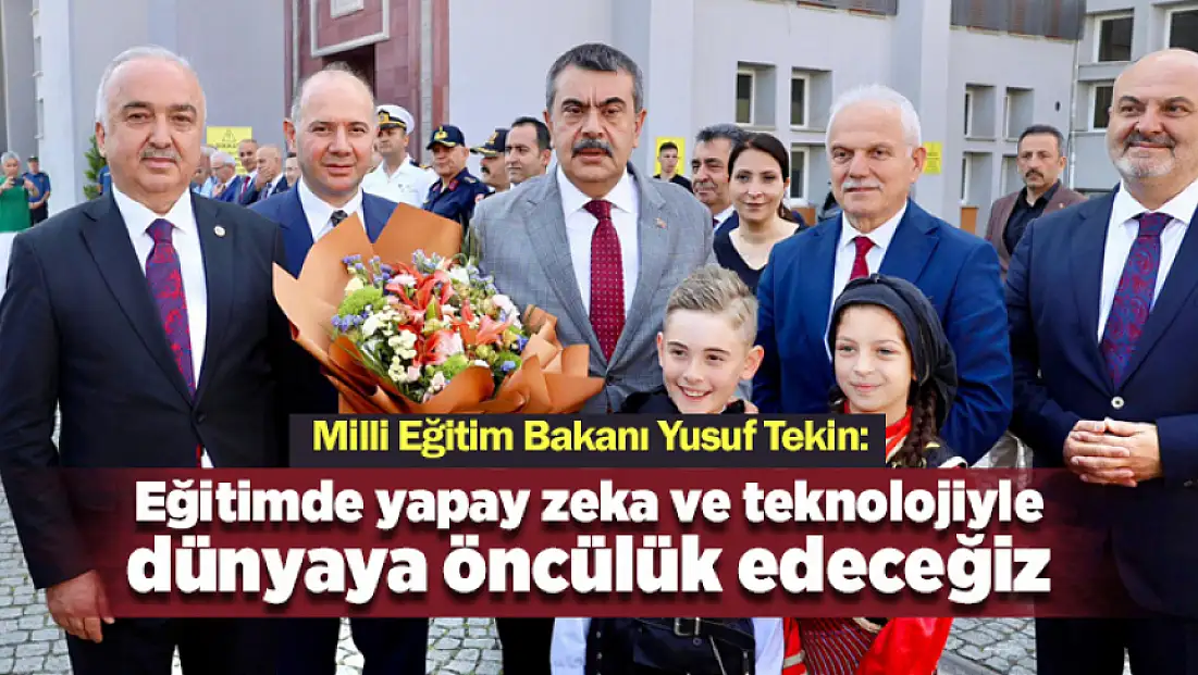 Milli Eğitim Bakanı Yusuf Tekin: Eğitimde yapay zeka ve teknolojiyle dünyaya öncülük edeceğiz