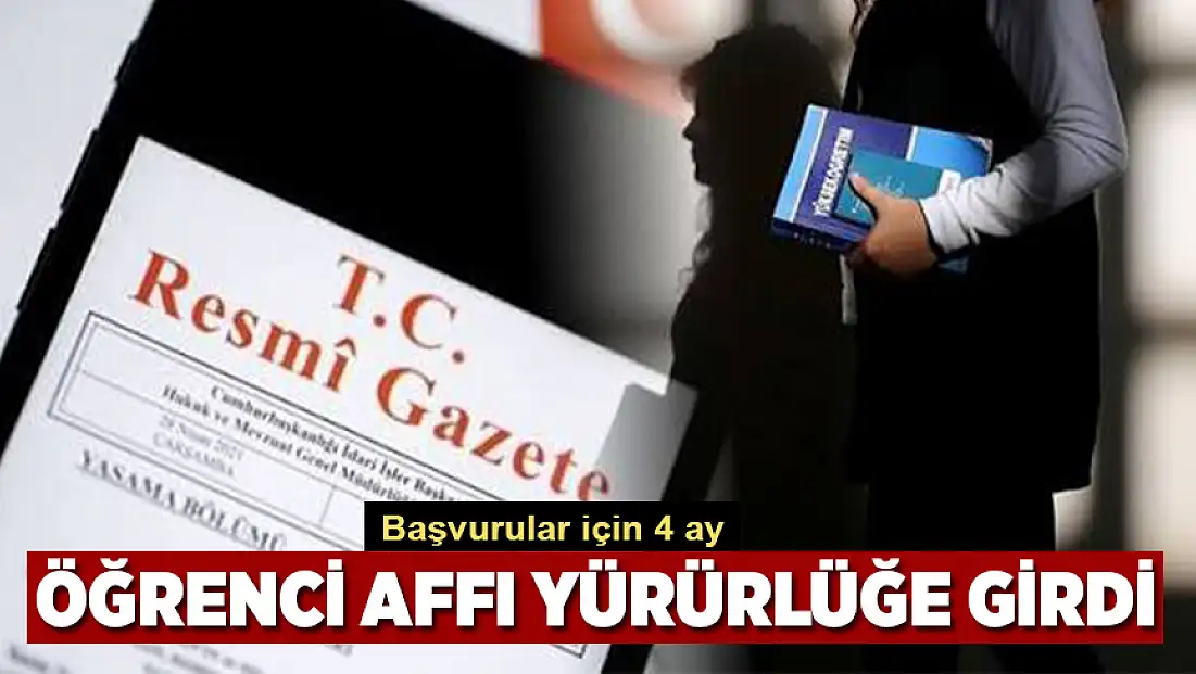 Öğrenci affı yürürlüğe girdi: Başvurular için 4 ay