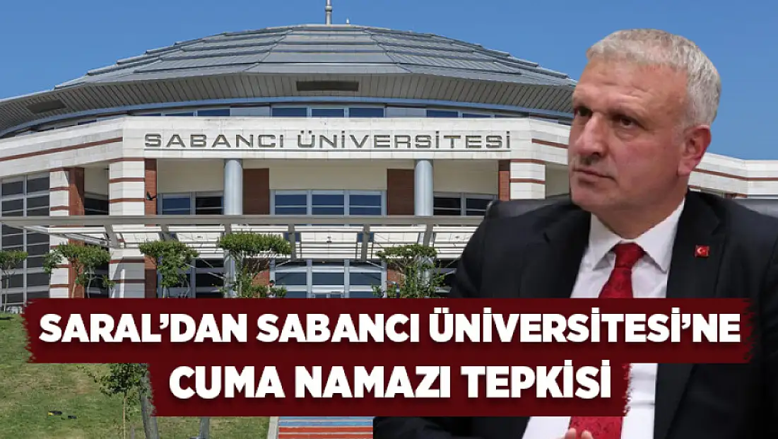 Oktay Saral’dan Sabancı Üniversitesi’ne cuma namazı tepkisi