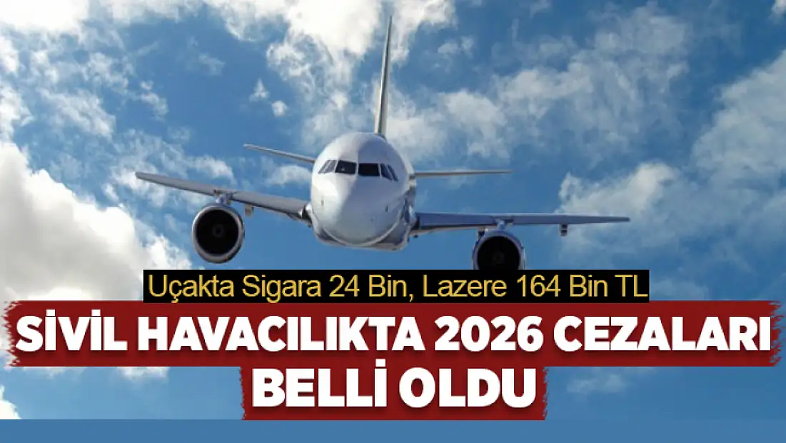 Sivil Havacılıkta 2026 cezaları belli oldu