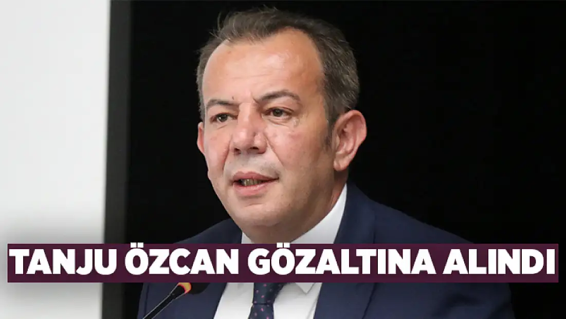 Tanju Özcan gözaltına alındı