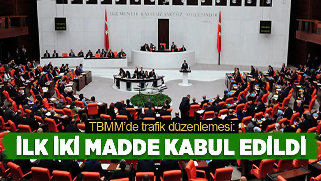 TBMM’de trafik düzenlemesi: İlk iki madde kabul edildi