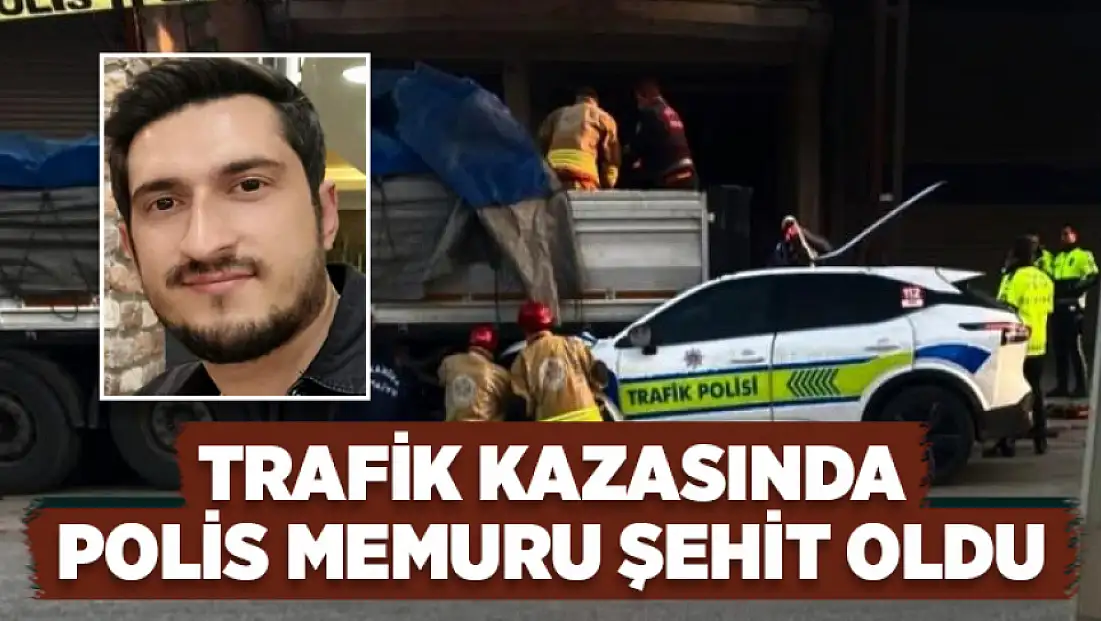 Trafik kazasında polis memuru şehit oldu