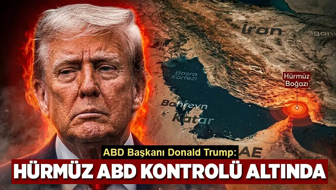 Trump: Hürmüz Boğazı ABD kontrolü altında!