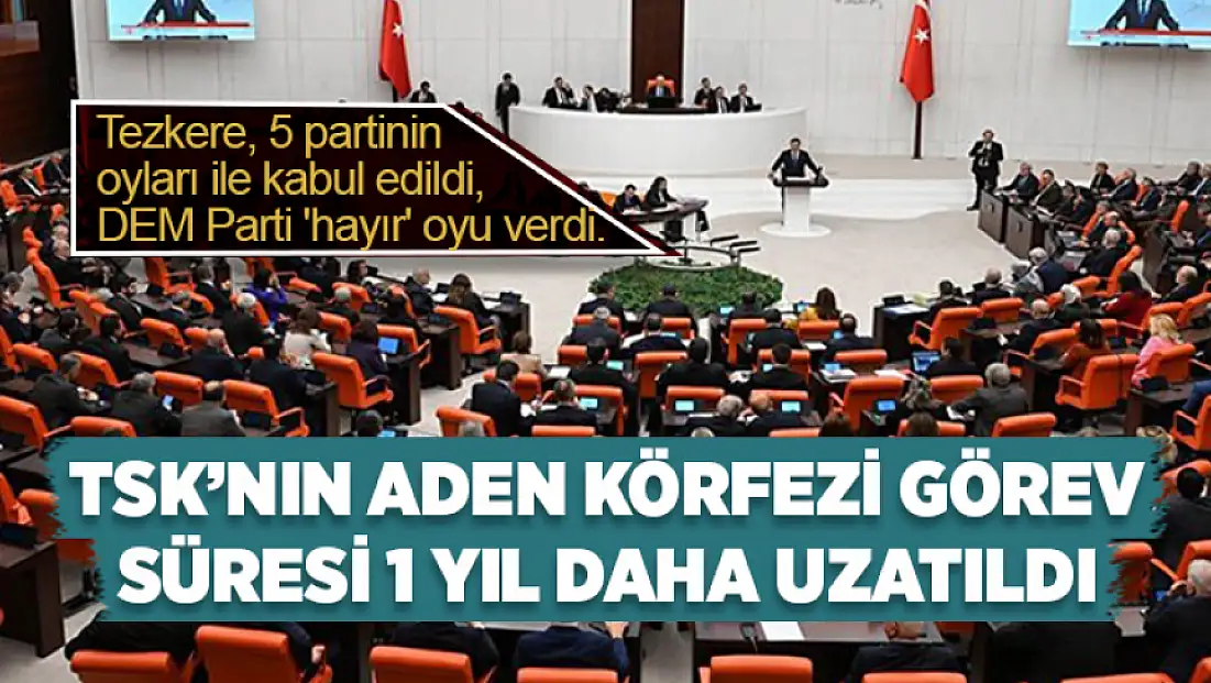 TSK’nın Aden Körfezi görev süresi 1 yıl daha uzatıldı